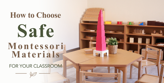 How to Choose Safe Montessori Materials